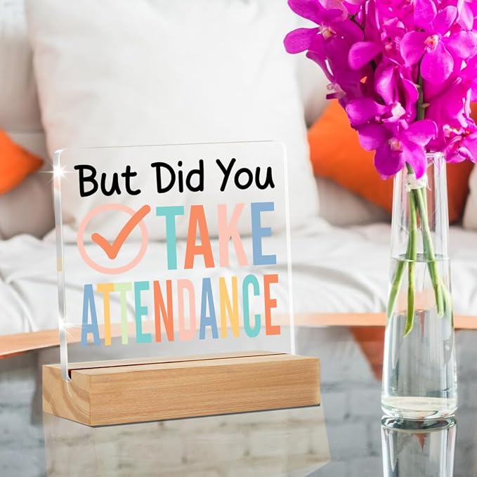 School Secretary Gifts Funny Teacher Office Desk Decor Sign | Gift for School Worker, Staff, But Did You Take Attendance, Office Desk Decorative Sign, Clear, Acrylic, 4 x 4 Inches