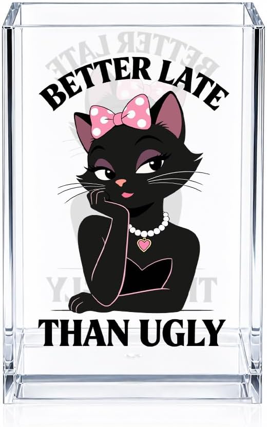 Better Late Than Ugly Acrylic Makeup Cup Pencil Pen Holder, Vanity Accessories Makeup Organizer for Women Daughter, Black Cat Desk Accessories Make Up Brush Organizer for Girls Sister Friend
