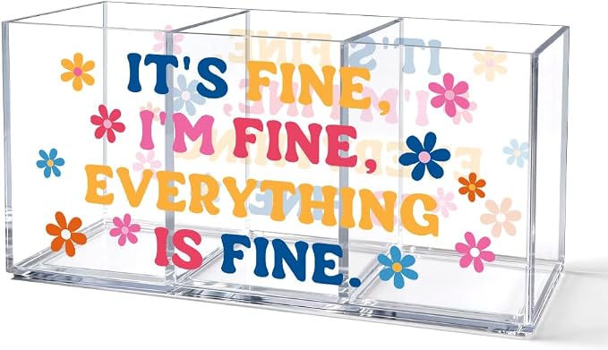 3 Compartment Acrylic Makeup Organizer & Pen Holder, Funny Positive Quote “It’s Fine, I’m Fine, Everything Is Fine”, Cosmetic Storage Box for Lipstick Brushes, Desk Organizer for Office School