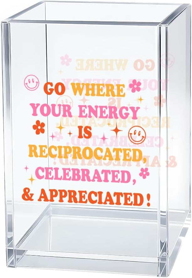Go Where Your Energy is Appreciated Acrylic Cosmetic Organizer Pen Holder, Funny Acrylic Desk Holder Cup for Pen, Positive Quote Gifts for Coworker, Mental Health Office Gifts for Friend