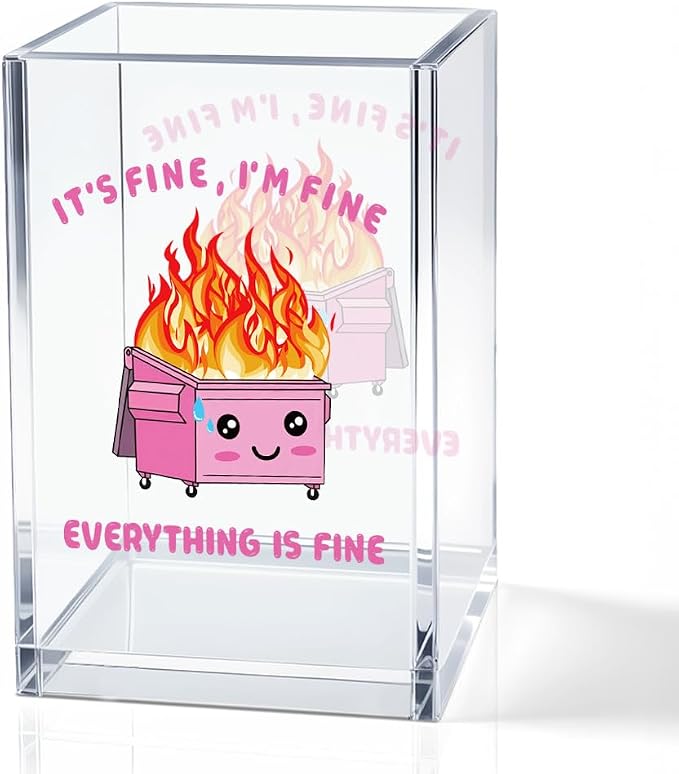 It's Fine I'm Fine Everything Acrylic Makeup Brush Pencil Holder Cup | Funny Pink Dumpster Fire Pen Holder Gifts For Friends HR Nurse, Office Gifts for Women Coworker, Pencil Cup for Desk