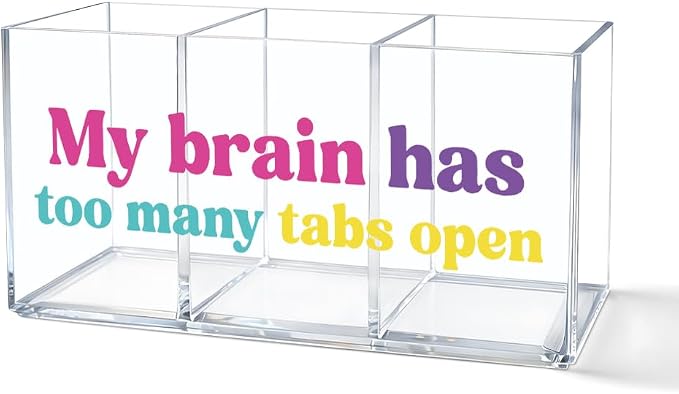My Brain Has Too Many Tabs Open Acrylic Pencil Makeup Brush Organizer 3 Compartment, Workers Clear Desktop Storage Holder for School Classroom Office Home, Funny Chaos Coordinator Gifts