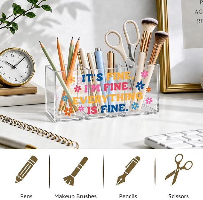 3 Compartment Acrylic Makeup Organizer & Pen Holder, Funny Positive Quote “It’s Fine, I’m Fine, Everything Is Fine”, Cosmetic Storage Box for Lipstick Brushes, Desk Organizer for Office School