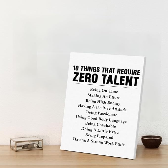 Motivational Wall Art, Inspirational Quote Wall Decor Leadership Gifts for Home Office Gym Classroom, 10 Things That Require Zero Talent Canvas Painting Artwork Posters (11.5 X 15 Inches, Framed)