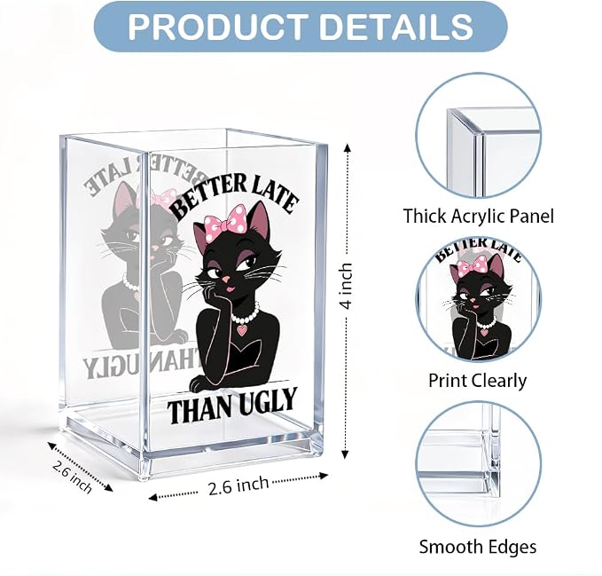 Better Late Than Ugly Acrylic Makeup Cup Pencil Pen Holder, Vanity Accessories Makeup Organizer for Women Daughter, Black Cat Desk Accessories Make Up Brush Organizer for Girls Sister Friend