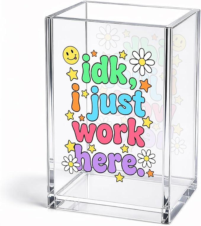 Funny Idk, I Just Work Here Acrylic Pencil Holder Cup for Women | Humor Pen Holder for Coworkers Front Desk, Sarcastic Organizer Gifts for Nurse HR Work Besties, Office Desk Accessories