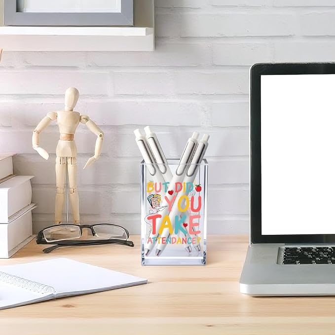 Funny Teacher Acrylic Pencil Holder for Desk, Teacher Appreciation Gifts for Women School Secretary Staff, Back to School Gifts, But Did You Take Attendance Desk Organizer Decor for Office