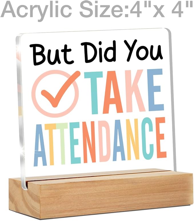 School Secretary Gifts Funny Teacher Office Desk Decor Sign | Gift for School Worker, Staff, But Did You Take Attendance, Office Desk Decorative Sign, Clear, Acrylic, 4 x 4 Inches