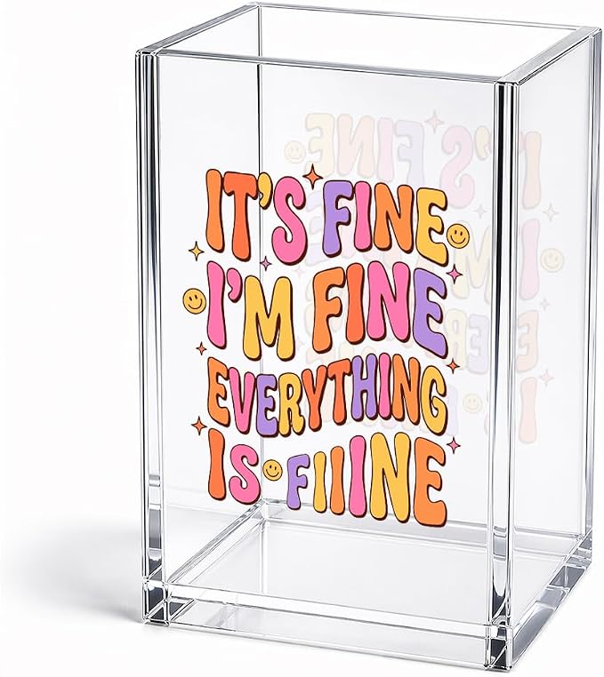 Funny It's Fine I'm Fine Everything Is Acrylic Pencil Holder Cup | Sarcastic Gifts for Women Coworker Teacher Friend HR Nurse, Motivational Pen Holder, Makeup Brush Organizer, Desk Accessories