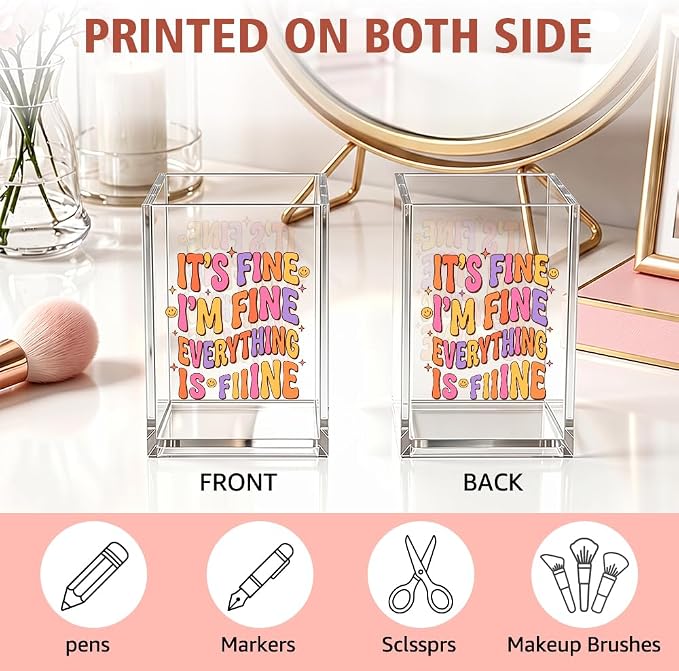 Funny It's Fine I'm Fine Everything Is Acrylic Pencil Holder Cup | Sarcastic Gifts for Women Coworker Teacher Friend HR Nurse, Motivational Pen Holder, Makeup Brush Organizer, Desk Accessories