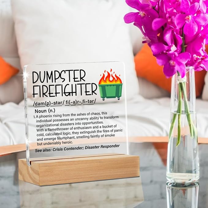Dumpster Fire Gifts Desk Decor Sign for Dumpster Fire Response Team | Office Gifts for Coworker, Boss, Work Besties, Dumpster Firefighter Definition, Home Cubicle Desk Decor, Clear, Acrylic