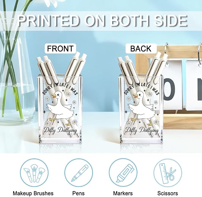 Sorry I'm Late I Was Dilly Dallying Acrylic Makeup Brush Pencil Holder Cup, Funny Silly Goose Pen Holder Cup Gifts for Women Coworker, Cosmetic Organizer for Home Office Desk Accessories
