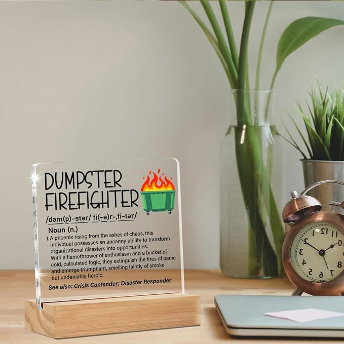 Dumpster Fire Gifts Desk Decor Sign for Dumpster Fire Response Team | Office Gifts for Coworker, Boss, Work Besties, Dumpster Firefighter Definition, Home Cubicle Desk Decor, Clear, Acrylic