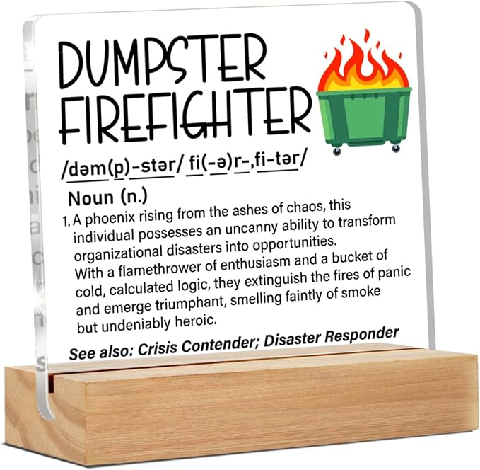 Dumpster Fire Gifts Desk Decor Sign for Dumpster Fire Response Team | Office Gifts for Coworker, Boss, Work Besties, Dumpster Firefighter Definition, Home Cubicle Desk Decor, Clear, Acrylic