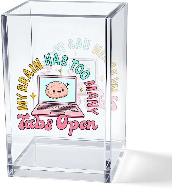 My Brain Has Too Many Tabs Open Acrylic Cosmetic Pencil Pen Holder Cup, Cute Desk Organizer Accessory for Home Office Decor, Funny ADHD Gifts, Humor Sarcastic Work Gifts for Women Coworker Boss