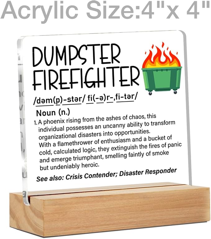Dumpster Fire Gifts Desk Decor Sign for Dumpster Fire Response Team | Office Gifts for Coworker, Boss, Work Besties, Dumpster Firefighter Definition, Home Cubicle Desk Decor, Clear, Acrylic