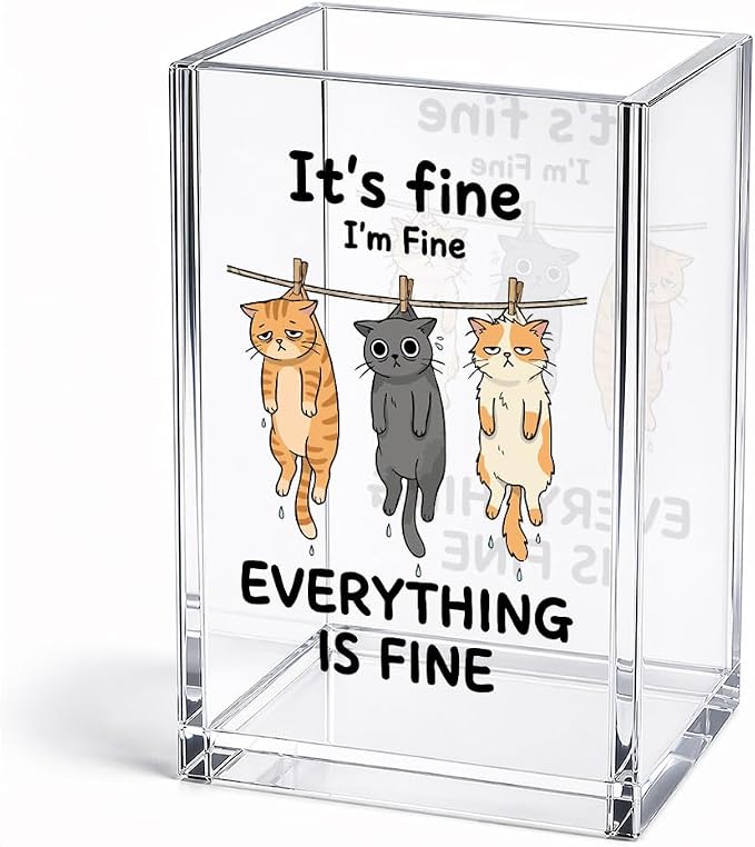 It's Fine I'm Fine Everything Funny Cats Acrylic Pencil Holder Cup | Sarcastic Gifts for Coworker Boss Friend HR Cat Lover Nurse Student, Home Office Decor Accessories, Makeup Brush Organizer