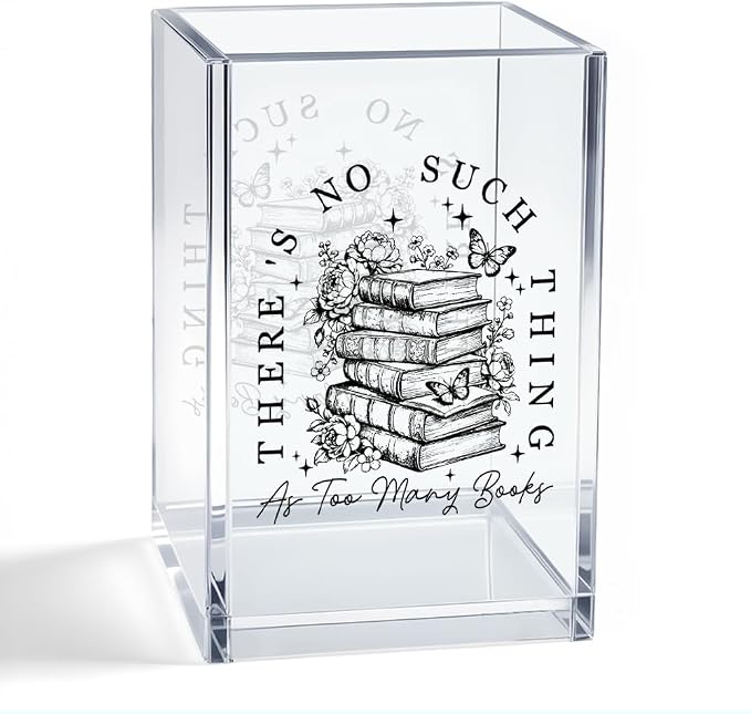 There's No Such Thing As Too Many Books Acrylic Organizer Pencil Pen Holder, Bookish Bookmark Holder, Bookworm Desk Accessories Holder for Women Teacher Reader, Graduation Gifts for Daughter