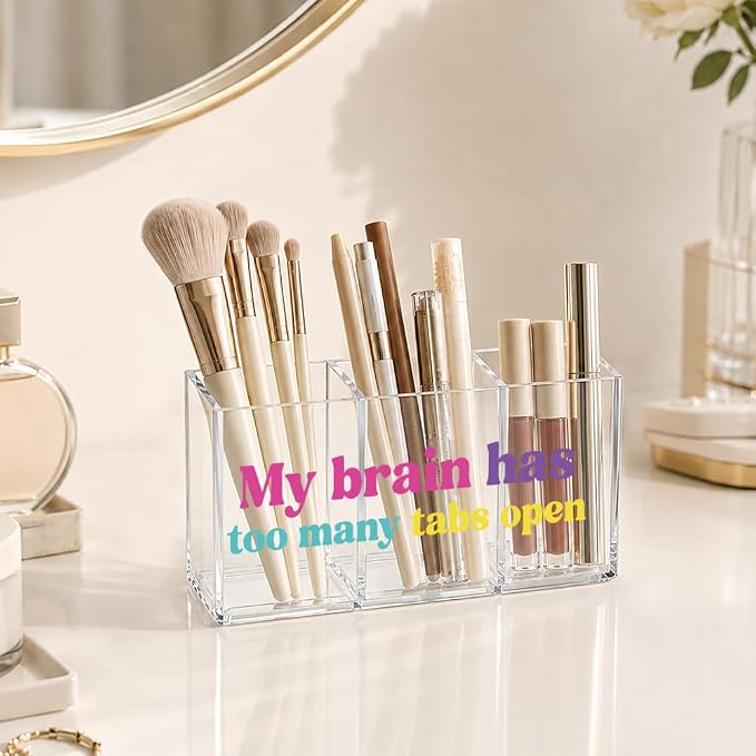My Brain Has Too Many Tabs Open Acrylic Pencil Makeup Brush Organizer 3 Compartment, Workers Clear Desktop Storage Holder for School Classroom Office Home, Funny Chaos Coordinator Gifts