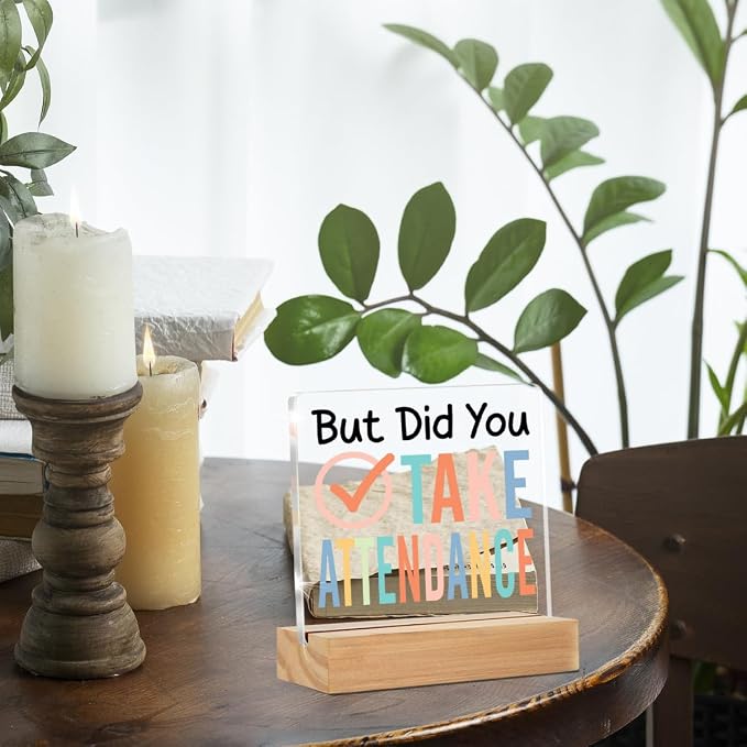 School Secretary Gifts Funny Teacher Office Desk Decor Sign | Gift for School Worker, Staff, But Did You Take Attendance, Office Desk Decorative Sign, Clear, Acrylic, 4 x 4 Inches
