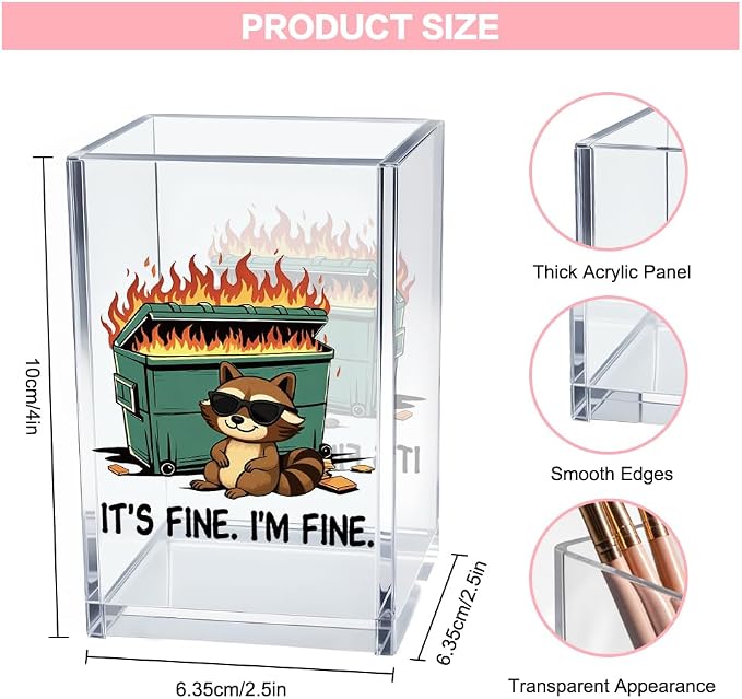 It's Fine I'm Fine Acrylic Cosmetic Pencil Pen Holder Cup, Funny Raccoon Dumpster Fire Pen Holder Cup, Raccoon Lover Gifts for Women Men, Office Sarcastic Gifts for Women Men Colleague Boss