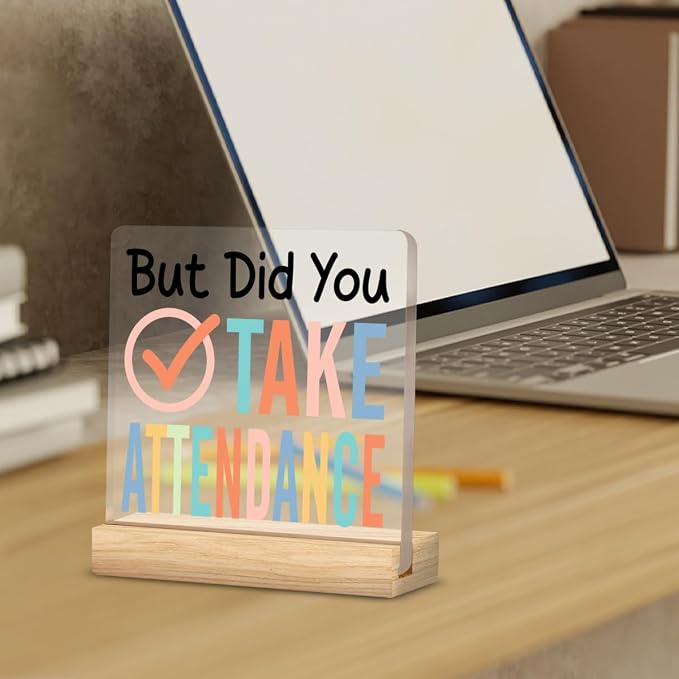 School Secretary Gifts Funny Teacher Office Desk Decor Sign | Gift for School Worker, Staff, But Did You Take Attendance, Office Desk Decorative Sign, Clear, Acrylic, 4 x 4 Inches
