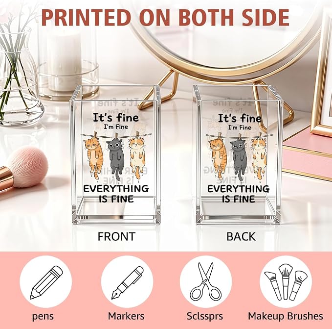 It's Fine I'm Fine Everything Funny Cats Acrylic Pencil Holder Cup | Sarcastic Gifts for Coworker Boss Friend HR Cat Lover Nurse Student, Home Office Decor Accessories, Makeup Brush Organizer