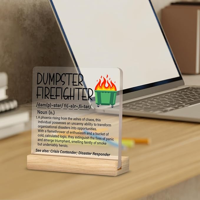 Dumpster Fire Gifts Desk Decor Sign for Dumpster Fire Response Team | Office Gifts for Coworker, Boss, Work Besties, Dumpster Firefighter Definition, Home Cubicle Desk Decor, Clear, Acrylic