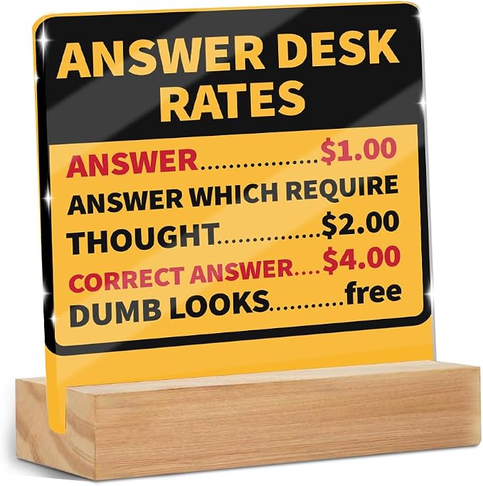 Funny Team Office Gifts Answer Desk Rates Sign Acrylic With Wooden Stand | Gag Fun Gifts for Coworker Employee Boss, Office Sign Tabletop Decor Desk Accessories Christmas Birthday Gift