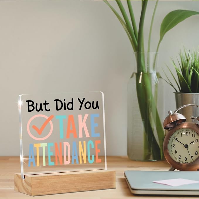 School Secretary Gifts Funny Teacher Office Desk Decor Sign | Gift for School Worker, Staff, But Did You Take Attendance, Office Desk Decorative Sign, Clear, Acrylic, 4 x 4 Inches
