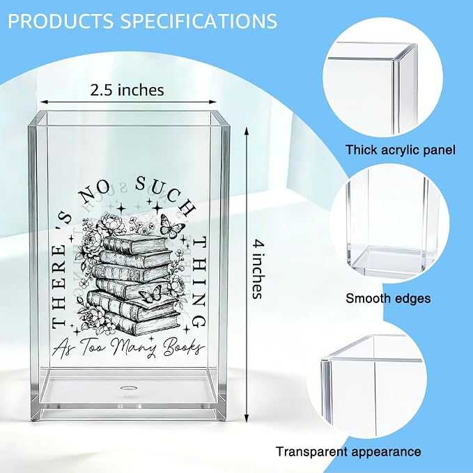 There's No Such Thing As Too Many Books Acrylic Organizer Pencil Pen Holder, Bookish Bookmark Holder, Bookworm Desk Accessories Holder for Women Teacher Reader, Graduation Gifts for Daughter