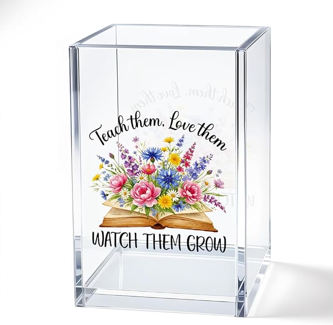 Teach Them Love Them Watch Them Grow Acrylic Cosmetic Pencil Pen Bookmark Storage Holder Cup, Funny Flower Holder Cup Gifts for Teacher Mentor Professor Librarian, Teacher Thank You Gifts