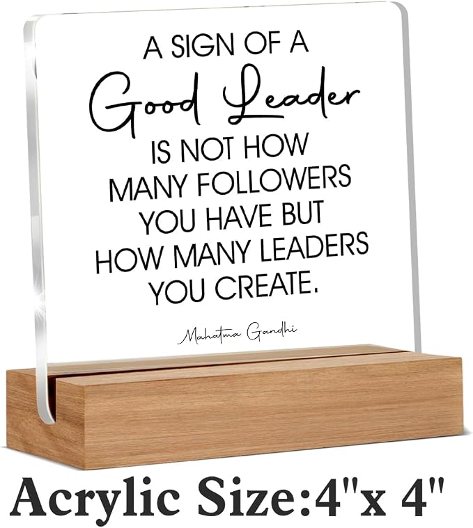 Leader Gift for Men Women Boss Mentor Leadership Gifts a Sign of a Good Leader Sayings Clear Desk Decorations Acrylic Sign With Wooden Stand for Desk Table Shelf