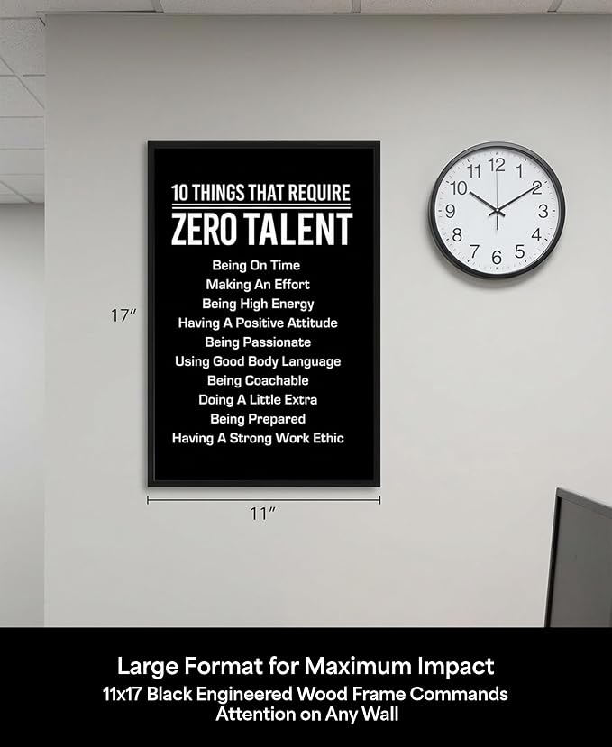 10 Things That Require Zero Talent Motivational Wall Decor, 11x17 Black Poster Framed Office Wall Art Print, Inspirational Leadership Quote Poster for Work, Gym, Classroom and Team Building