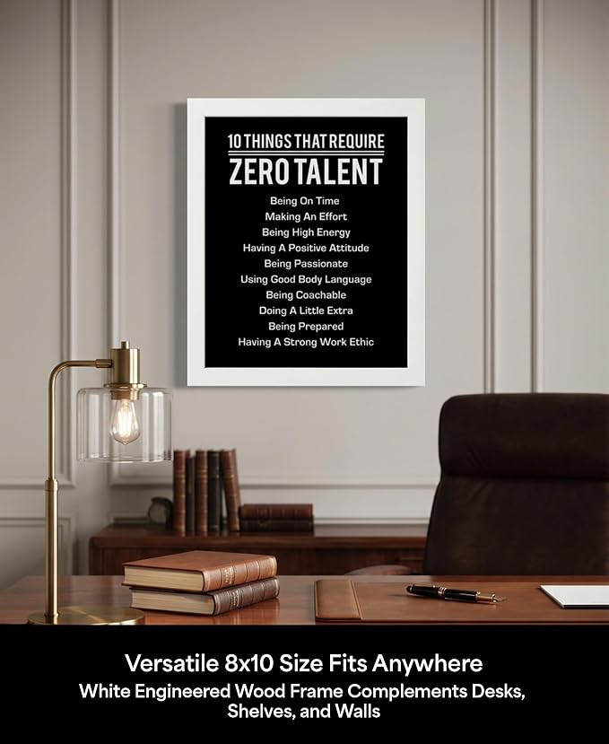 10 Things That Require Zero Talent Motivational Wall Decor, 8x10 White Framed Office Wall Art Print, Inspirational Leadership Quote Poster for Work, Gym, Classroom and Team Building