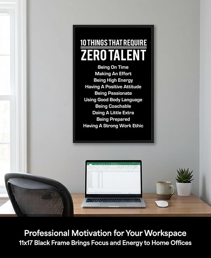 10 Things That Require Zero Talent Motivational Wall Decor, 11x17 Black Poster Framed Office Wall Art Print, Inspirational Leadership Quote Poster for Work, Gym, Classroom and Team Building