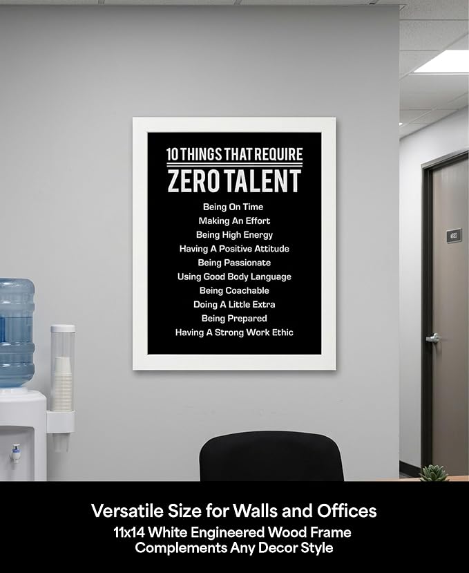 10 Things That Require Zero Talent Motivational Wall Decor, 11x14 White Framed Office Wall Art Print, Inspirational Leadership Quote Poster for Work, Gym, Classroom and Team Building