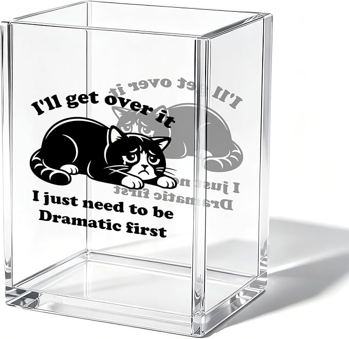 Funny Cat Office Acrylic Cosmetic Pen Pencil Holder Cup, I'll Get Over It I Just Need to Be Dramatic First Cute Pencil Organizer, Humor Desk Decor, Emotional Support Gifts for Women Men （A28）