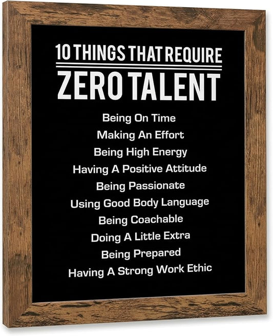 10 Things That Require Zero Talent Motivational Wall Decor, 11x14 Brown Framed Office Wall Art Print, Inspirational Leadership Quote Poster for Work, Gym, Classroom and Team Building