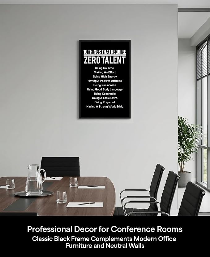 10 Things That Require Zero Talent Motivational Wall Decor, 11x17 Black Poster Framed Office Wall Art Print, Inspirational Leadership Quote Poster for Work, Gym, Classroom and Team Building