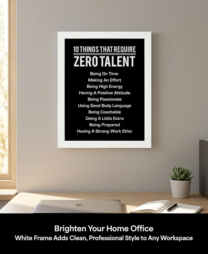 10 Things That Require Zero Talent Motivational Wall Decor, 8x10 White Framed Office Wall Art Print, Inspirational Leadership Quote Poster for Work, Gym, Classroom and Team Building