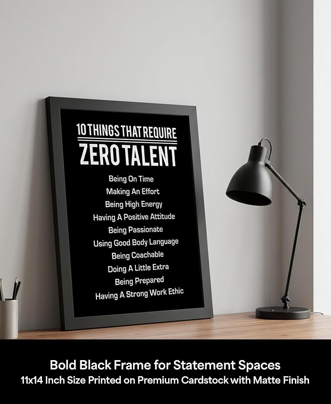 10 Things That Require Zero Talent Motivational Wall Decor, 11x14 Black Framed Office Wall Art Print, Inspirational Leadership Quote Poster for Work, Gym, Classroom and Team Building