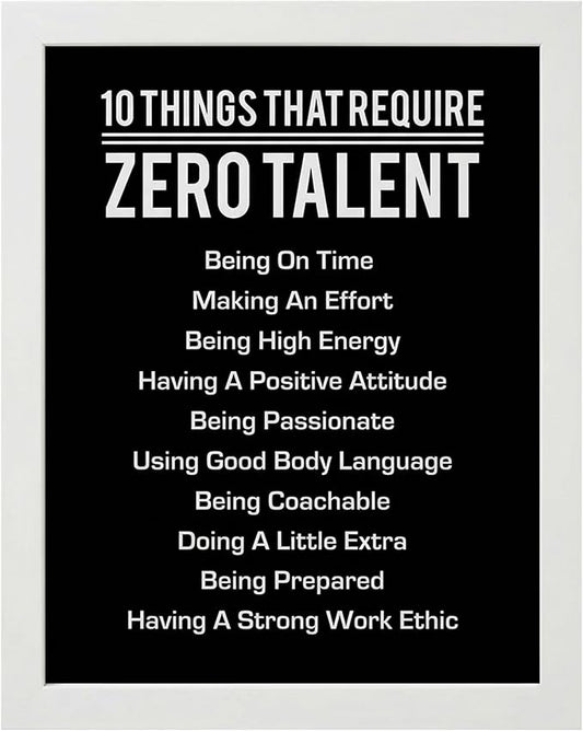 10 Things That Require Zero Talent Motivational Wall Decor, 8x10 White Framed Office Wall Art Print, Inspirational Leadership Quote Poster for Work, Gym, Classroom and Team Building