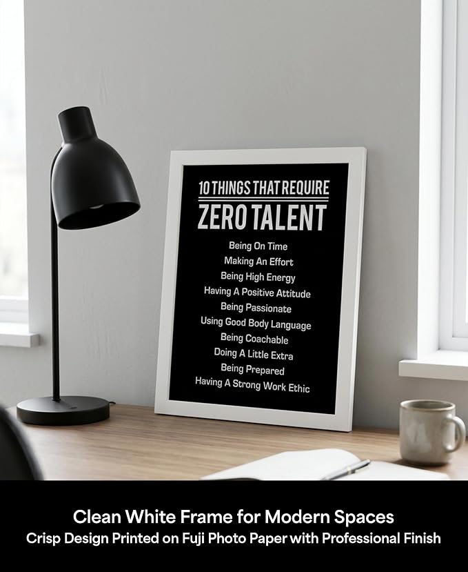 10 Things That Require Zero Talent Motivational Wall Decor, 8x10 White Framed Office Wall Art Print, Inspirational Leadership Quote Poster for Work, Gym, Classroom and Team Building