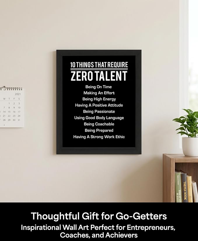 10 Things That Require Zero Talent Motivational Wall Decor, 8x10 Black Framed Office Wall Art Print, Inspirational Leadership Quote Poster for Work, Gym, Classroom and Team Building