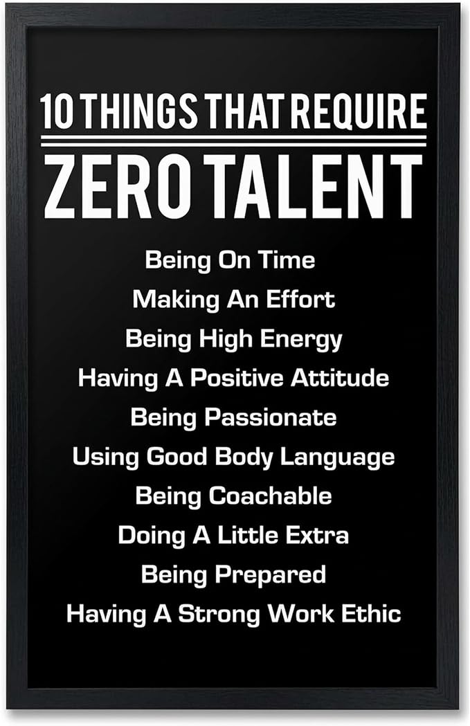 10 Things That Require Zero Talent Motivational Wall Decor, 11x17 Black Poster Framed Office Wall Art Print, Inspirational Leadership Quote Poster for Work, Gym, Classroom and Team Building