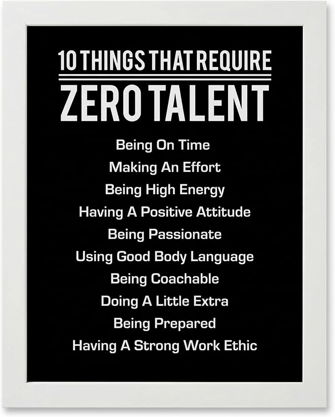 10 Things That Require Zero Talent Motivational Wall Decor, 11x14 White Framed Office Wall Art Print, Inspirational Leadership Quote Poster for Work, Gym, Classroom and Team Building