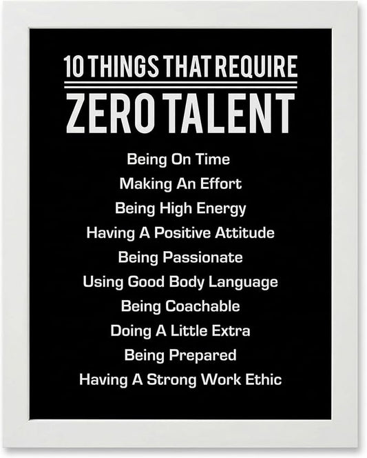 10 Things That Require Zero Talent Motivational Wall Decor, 11x14 White Framed Office Wall Art Print, Inspirational Leadership Quote Poster for Work, Gym, Classroom and Team Building