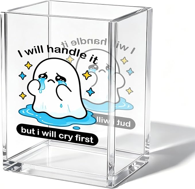 Funny Crying Ghost Office Acrylic Cosmetic Pen Pencil Holder Cup, I Will Handle It But I Will Cry First Cute Pencil Organizer, Humor Desk Decor, Emotional Support Gifts for Women Men（A23）