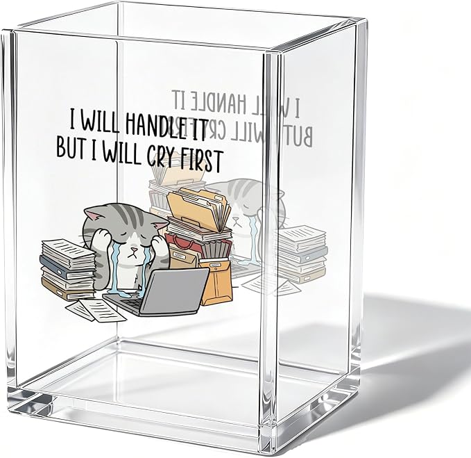 Funny Crying Cat Office Acrylic Cosmetic Pen Pencil Holder Cup, I Will Handle It But I Will Cry First Cute Pencil Organizer, Humor Desk Decor, Emotional Support Gifts for Women Men（A24）